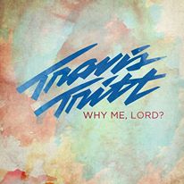 Travis_Tritt_Why_Me_Lord_2013